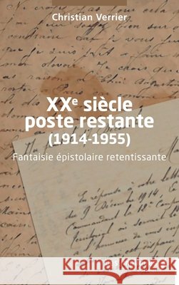 XXe siècle poste restante (1914-1955): Fantaisie épistolaire retentissante Verrier, Christian 9791042815776 Les Impliques