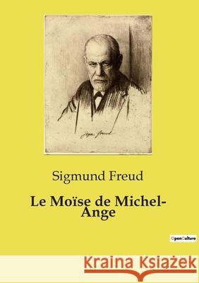 Le Moïse de Michel- Ange Sigmund Freud 9791043101120