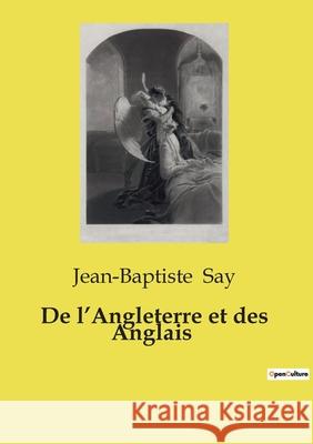 De l'Angleterre et des Anglais Jean-Baptiste Say 9791043101298