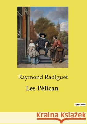 Les Pélican Raymond Radiguet 9791043101410