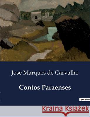 Contos Paraenses José Marques de Carvalho 9791043105067