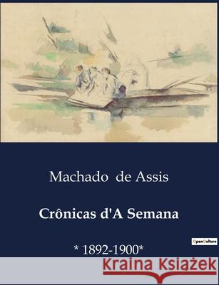 Crônicas d'A Semana: * 1892-1900* Machado de Assis 9791043105258