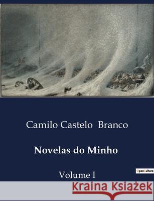 Novelas do Minho: Volume I Camilo Castelo Branco 9791043106255