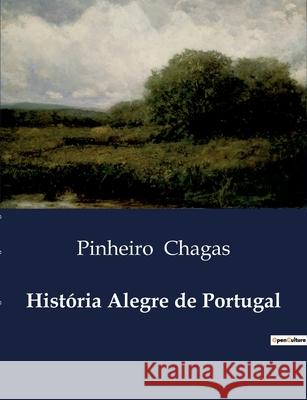 História Alegre de Portugal Pinheiro Chagas 9791043106620