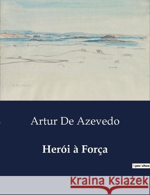 Herói à Força Artur de Azevedo 9791043106637