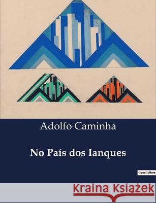 No País dos Ianques Adolfo Caminha 9791043106743