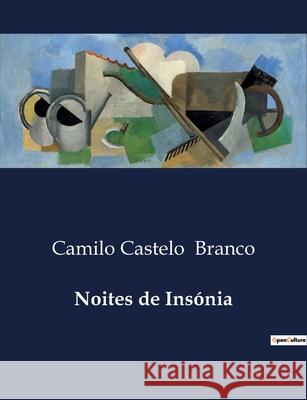 Noites de Insónia Camilo Castelo Branco 9791043106774