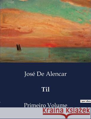 Til: Primeiro Volume José de Alencar 9791043107122