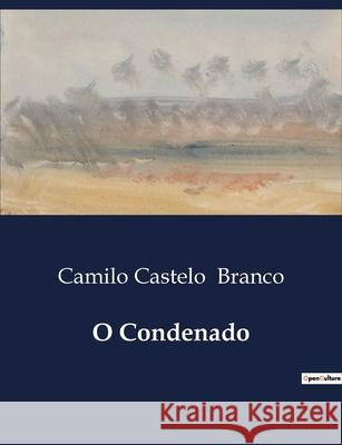 O Condenado Camilo Castelo Branco 9791043107191