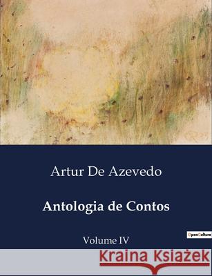Antologia de Contos: Volume IV Artur de Azevedo 9791043108426