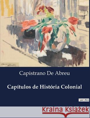 Capítulos de História Colonial Capistrano de Abreu 9791043108464