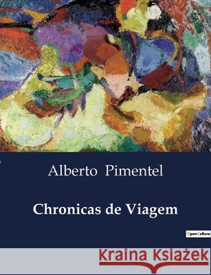 Chronicas de Viagem Alberto Pimentel 9791043108587