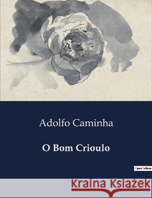 O Bom Crioulo Adolfo Caminha 9791043108686