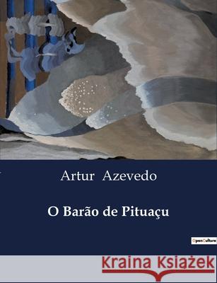 O Barão de Pituaçu Artur Azevedo 9791043108693