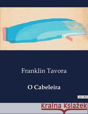 O Cabeleira Franklin Tavora 9791043108723