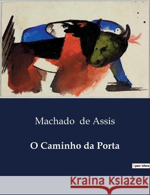 O Caminho da Porta Machado de Assis 9791043108730
