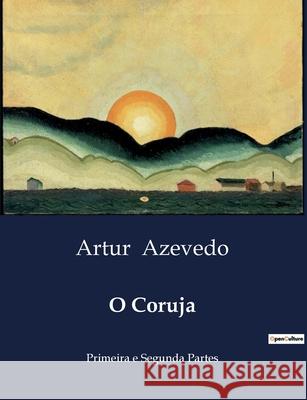 O Coruja: Primeira e Segunda Partes Artur Azevedo 9791043108853