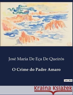 O Crime do Padre Amaro José Maria de Eça de Queirós 9791043108891