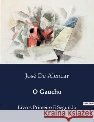 O Gaúcho: Livros Primeiro E Segundo José de Alencar 9791043109003