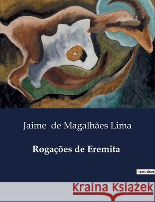 Rogações de Eremita Jaime de Magalhães Lima 9791043109256