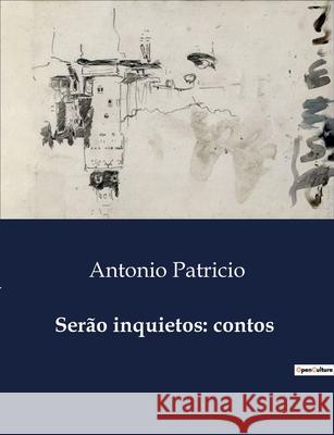 Serão inquietos: contos Antonio Patricio 9791043109348
