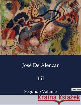 Til: Segundo Volume José de Alencar 9791043109447