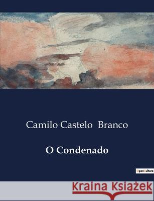 O Condenado Camilo Castelo Branco 9791043109867