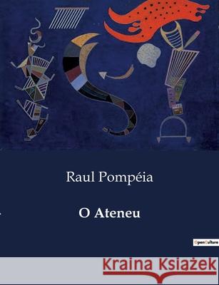 O Ateneu Raul Pompéia 9791043109904