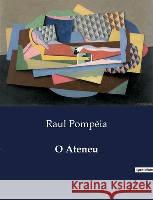 O Ateneu Raul Pompéia 9791043109911