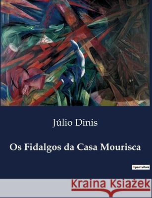 Os Fidalgos da Casa Mourisca Júlio Dinis 9791043110108