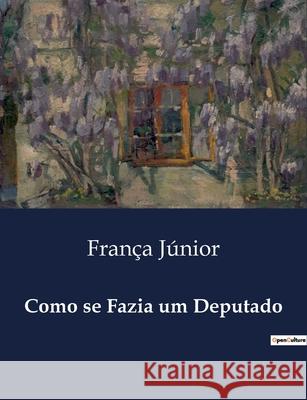 Como se Fazia um Deputado França Júnior 9791043111495