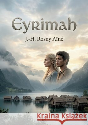 Eyrimah: Une fresque préhistorique entre amour et survie Rosny Aîné, J. -H 9791043120251