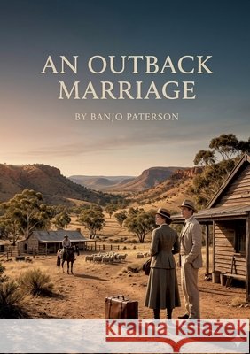An Outback Marriage: by Banjo Paterson Paterson, Andrew Barton 9791043140365 Culturea