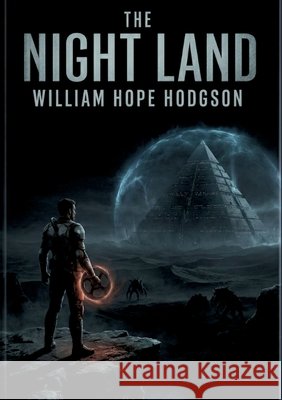 The Night Land: by William Hope Hodgson Hodgson, William Hope 9791043144981 Culturea