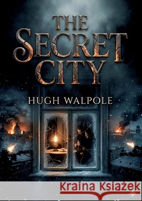 The Secret City: by Hugh Walpole Walpole, Horace 9791043145407 Culturea