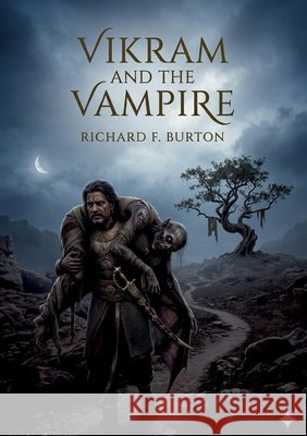 Vikram and the Vampire: by Richard F. Burton Burton, Richard Francis 9791043146428