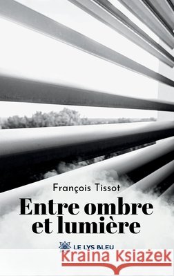 Entre ombre et lumière Tissot, François 9791044033055