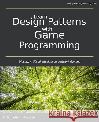 Learn Design Patterns with Game Programming Philippe-Henri Gosselin 9791069943698