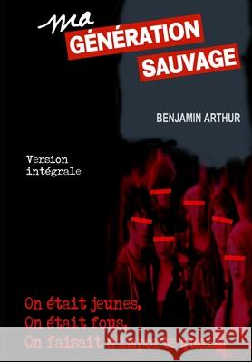 Ma Génération Sauvage Benjamin Arthur 9791069973572