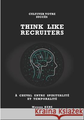 Think Like Recruiters Moussa Kebe 9791069978904