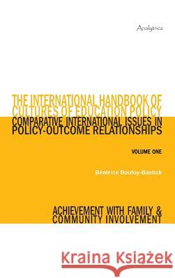 The International Handbook of Cultures of Education Policy (Volume One): Comparative International Issues in Policy-Outcome Relationships - Achievemen Beatrice Boufoy-Bastick   9791090365032 Analytrics