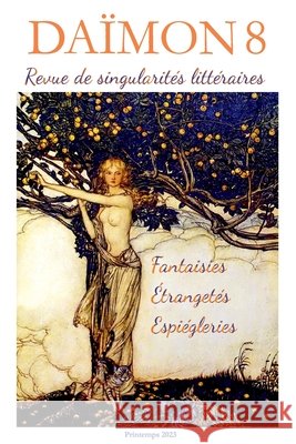 DÄIMON 8 - Fantaisies Étrangetés Espiègleries: Contes Rovère, Maxime, Belandry, Raluca, Holdban, Cécile A. 9791090971295 Les Defricheurs