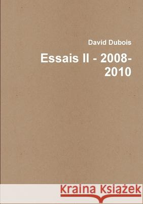 Essais II - 2008-2010 David DuBois 9791093925110 David DuBois
