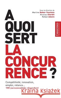 À Quoi Sert La Concurrence ? Charbit, Nicolas 9791094201008 Institut de Droit de la Concurrence