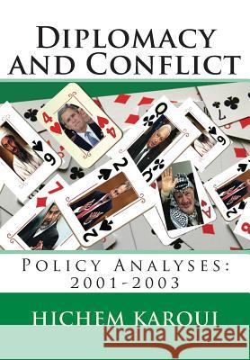 Diplomacy and Conflict: Policy Analyses: 2001-2003 Hichem Karoui   9791094237045 Middle-East-Studies/Krpc