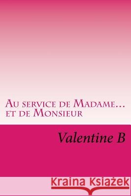 Au service de Madame et de Monsieur: Tome 1 Valentine B. 9791094633007