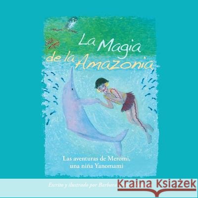 La Magia de la Amazonia: Las Aventuras de Meromi, Una Niña Yanomami King, Peggy Ford-Fyffe, Navarro, Barbara Crane 9791094673003