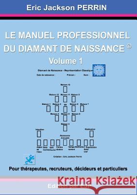 Le manuel professionnel du diamant de naissance 1 Perrin, Eric Jackson 9791094871478
