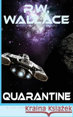 Quarantine: A Lollapalooza Short Story R W Wallace   9791095707233 R.W. Wallace