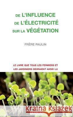 De l'Influence de l'électricité sur la végétation Frere Paulin 9791096132232 Talma Studios